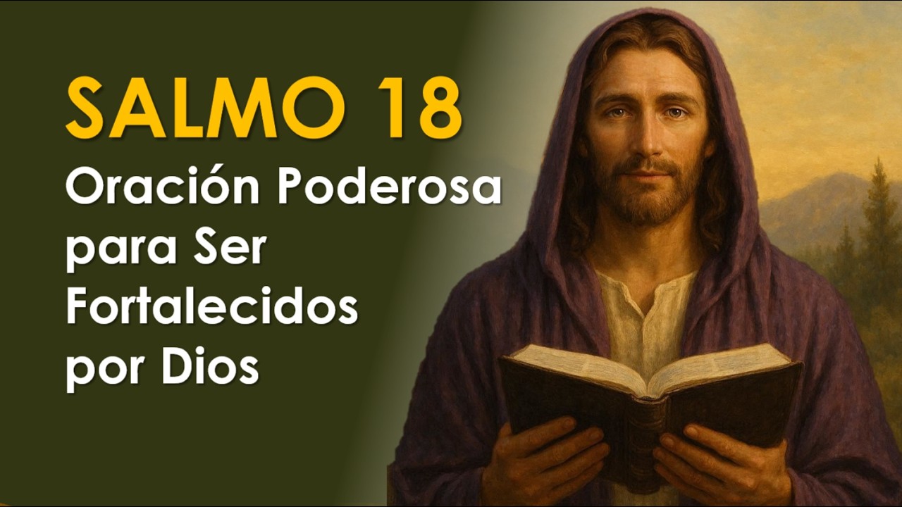 Oración Poderosa para Ser Fortalecidos por Dios | Salmo 18