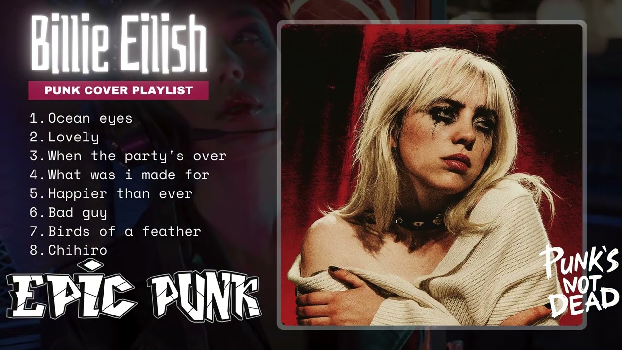 Billie Eilish — Punk Rock Covers ,Ocean Eyes, lovely, bad guy, CHIHIRO