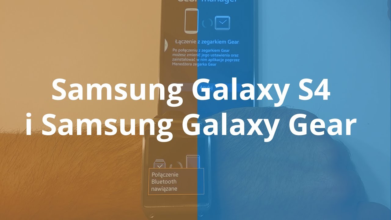 Samsung Galaxy S4 i Samsung Galaxy Gear | Robert Nawrowski