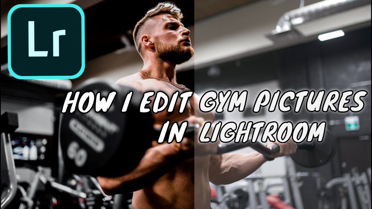 How To Edit Gym Pictures In LIGHTROOM TUTORIAL