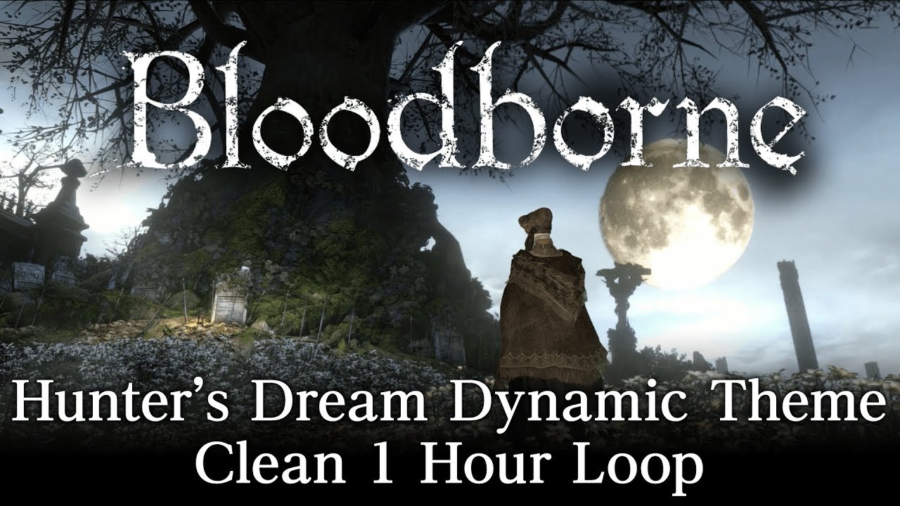 Bloodborne - Hunter's Dream Dynamic Theme (Clean 1 Hr. Loop)