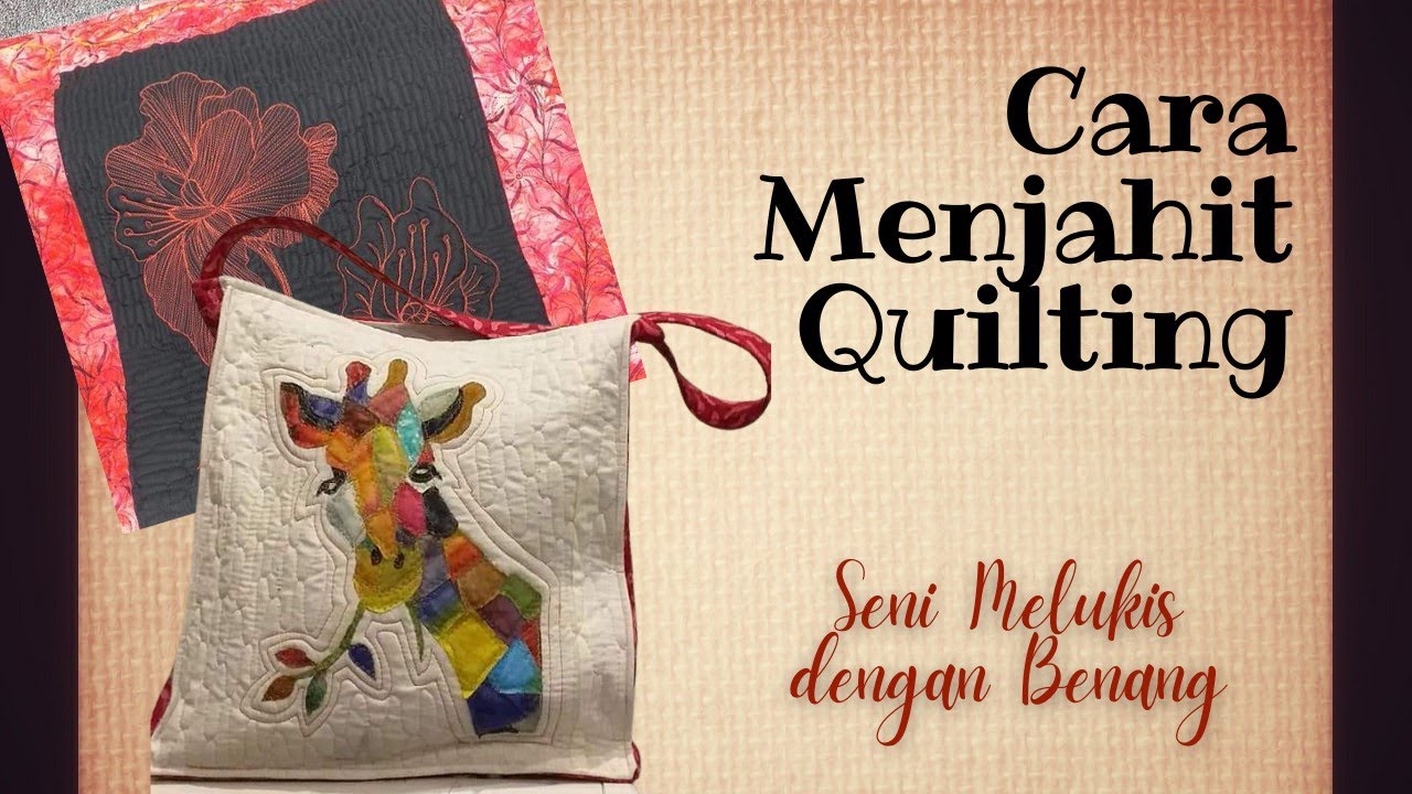 CARA MENJAHIT QUILTING | Seni Melukis dengan Benang | Patchwork Quilting