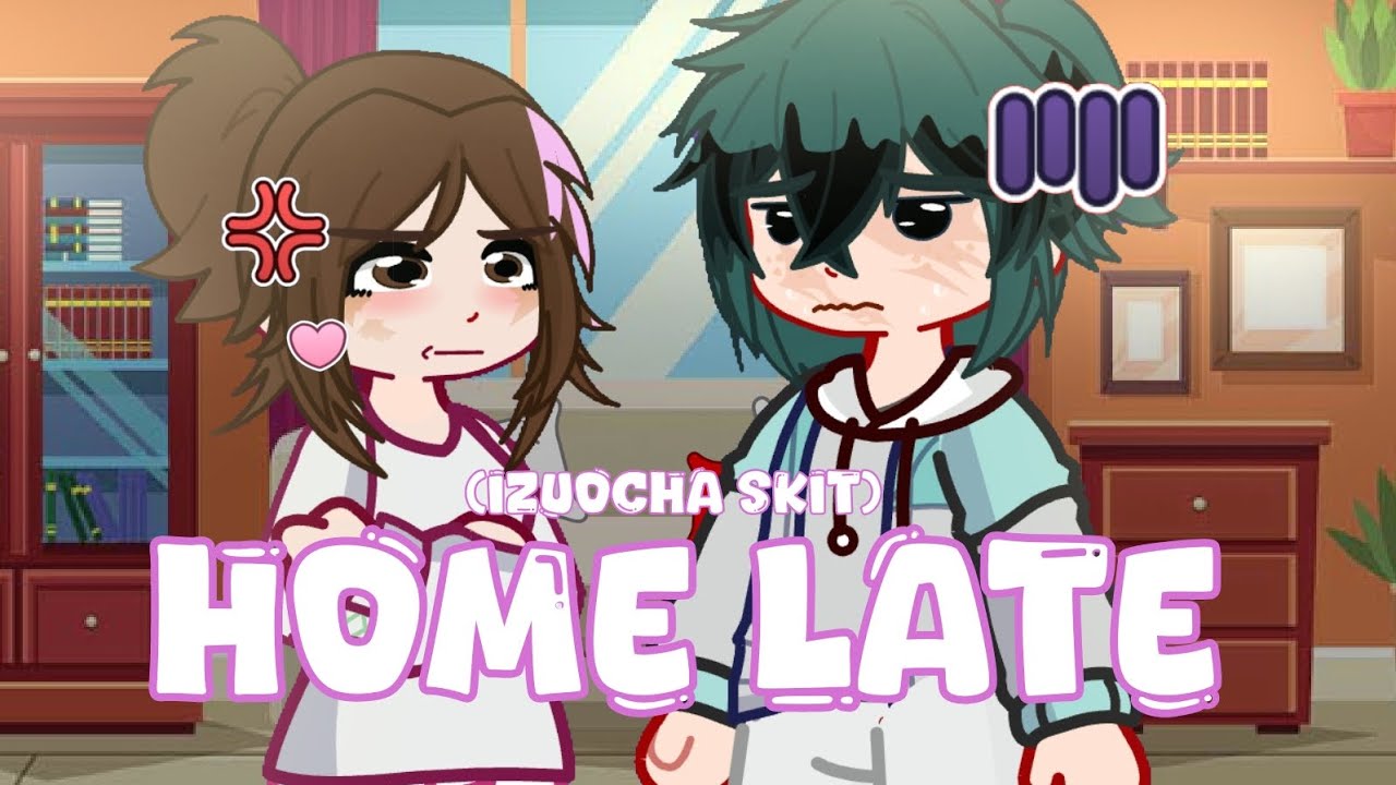 Home Late//Izuocha skit🍡🥦//Adult, Married AU//MHA[]BNHA