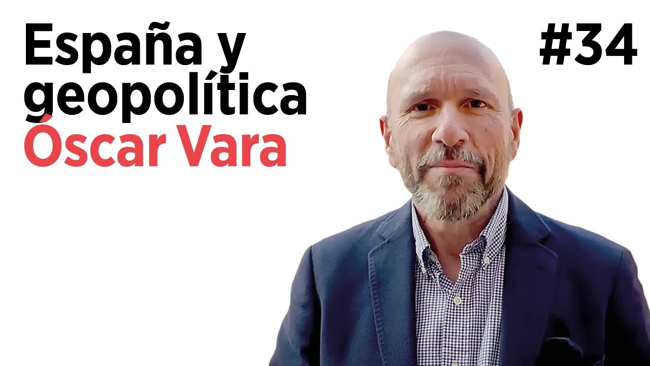 ÓSCAR VARA. España y sus diferentes frentes geopolíticos (Parte 1) | Arpa Talks #34