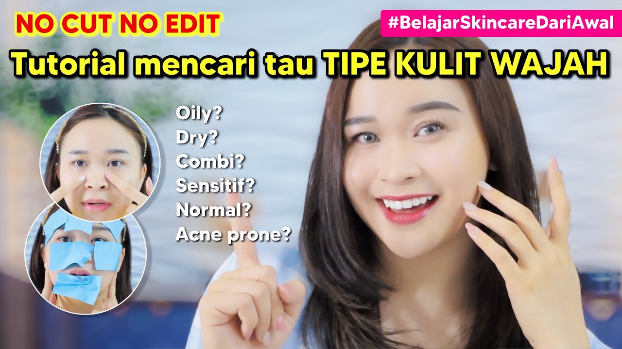 No Cut No Edit : Tutorial Mencari tau TIPE KULIT WAJAH (agar tepat memilih skincare) ✨