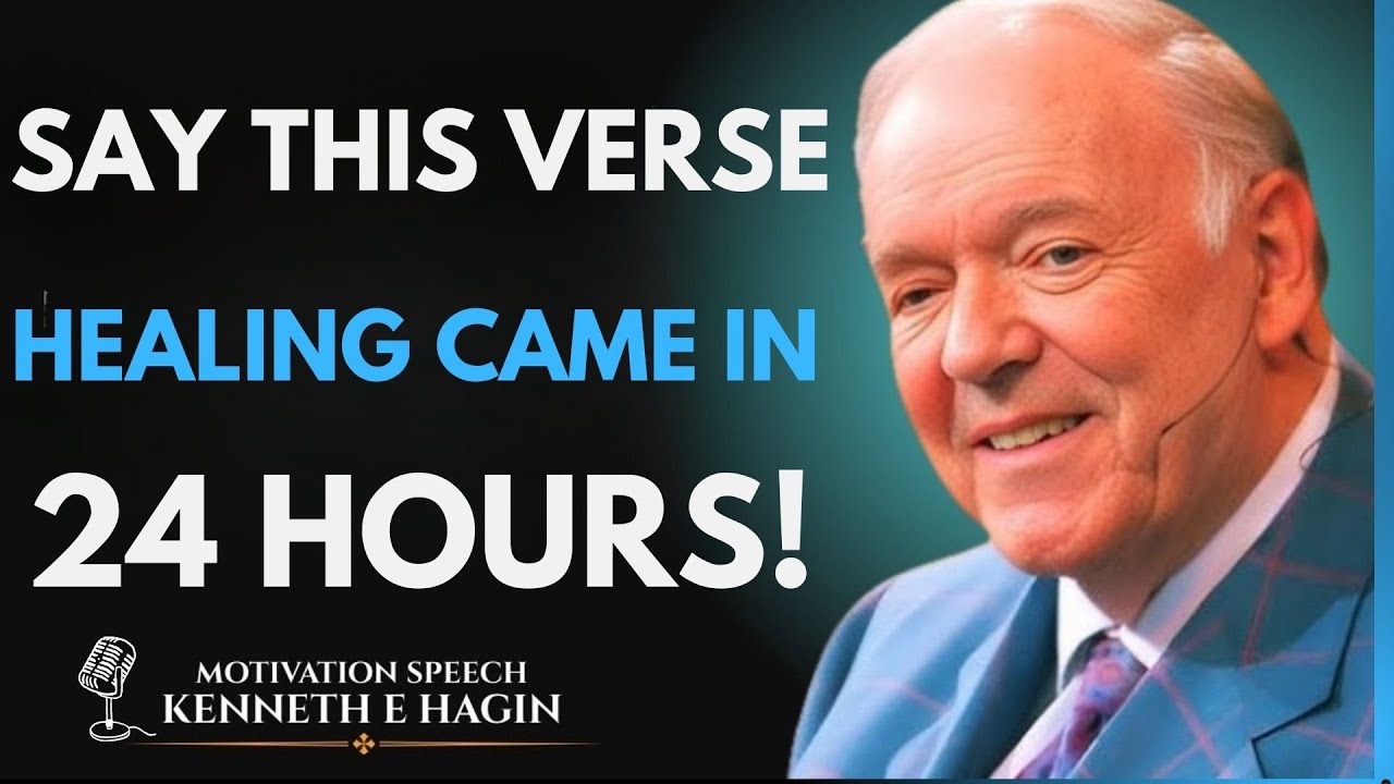 SAY THIS VERSE — HEALING CAME IN 24 HOURS!” by Kenneth E. Hagin
