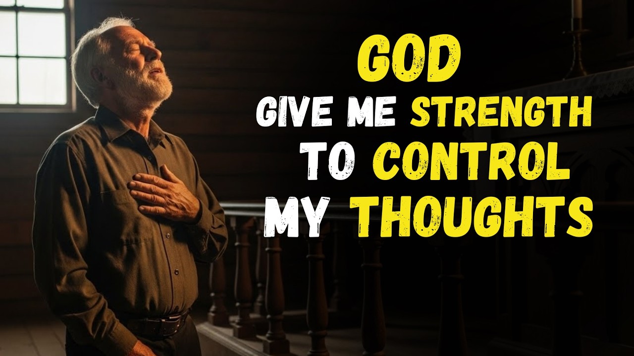 GOD, give ME Your STRENGTH to conquer my BAD thoughts