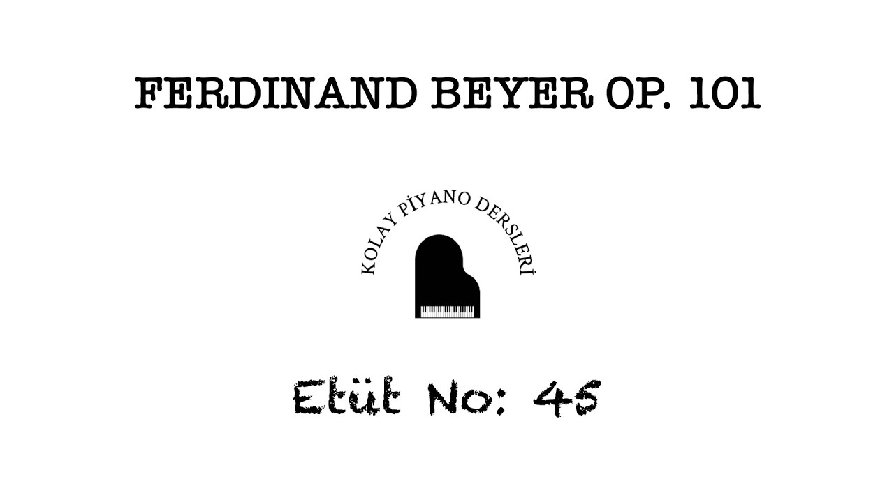 Ferdinand Beyer Op. 101 No: 45 - Beyer 45 (Piyano Dersi)