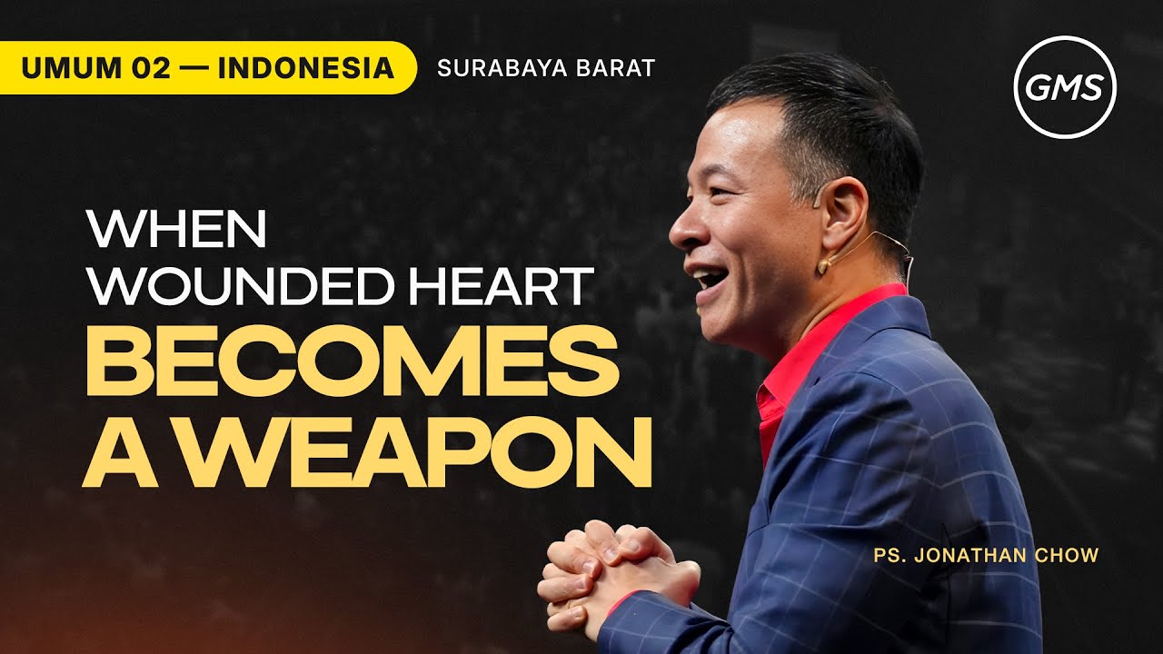 When Wounded Heart Becomes A Weapon - Ps. Jonathan Chow (GMS Church)