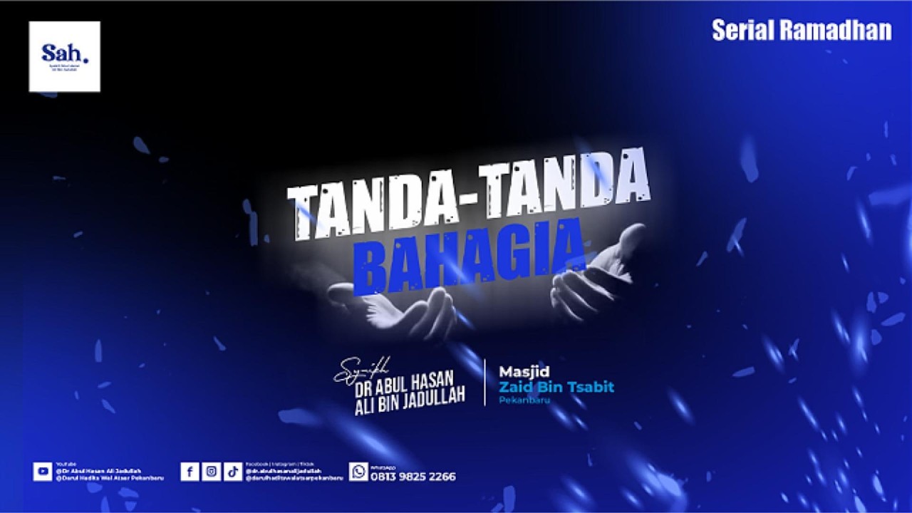 TANDA-TANDA BAHAGIA - Syaikh Dr Abul Hasan Ali Bin Jadullah حفظه الله