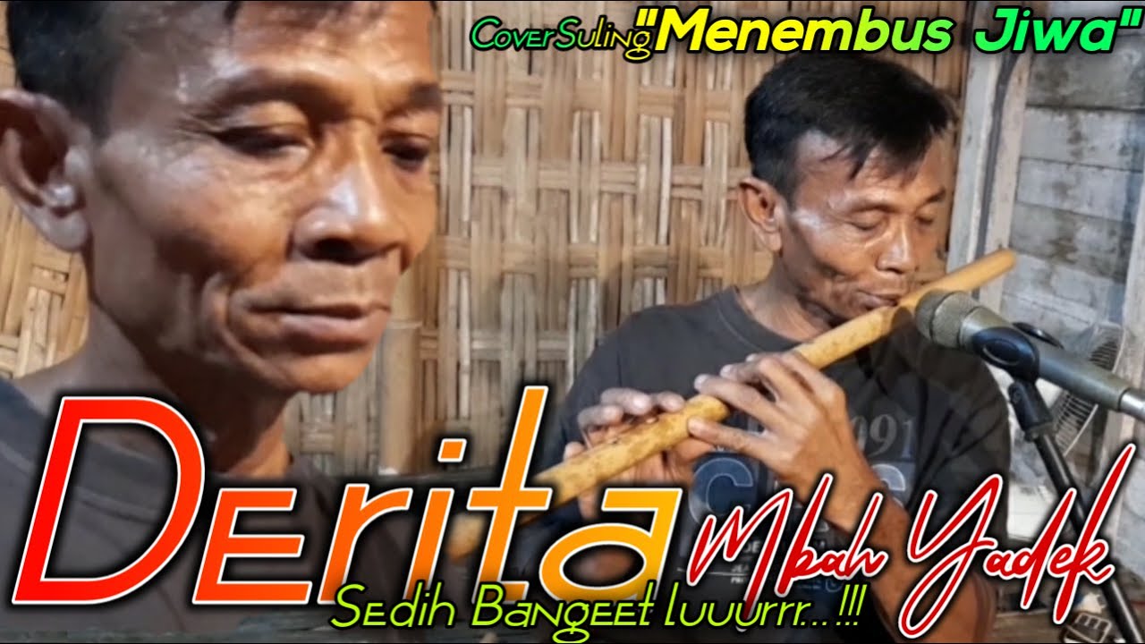 Trenyuh‼️ Lantunan Seruling Menembus Jiwa Mbah Yadek Bikin Nangis - DERITA