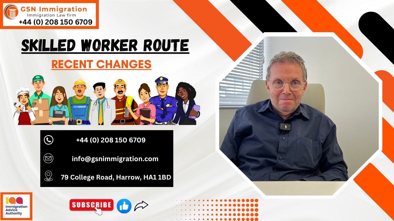 SKILLED WORKER ROUTE AND RECENT CHANGES | DEEP UNDERSTANDING | GSN IMMIGRATION
