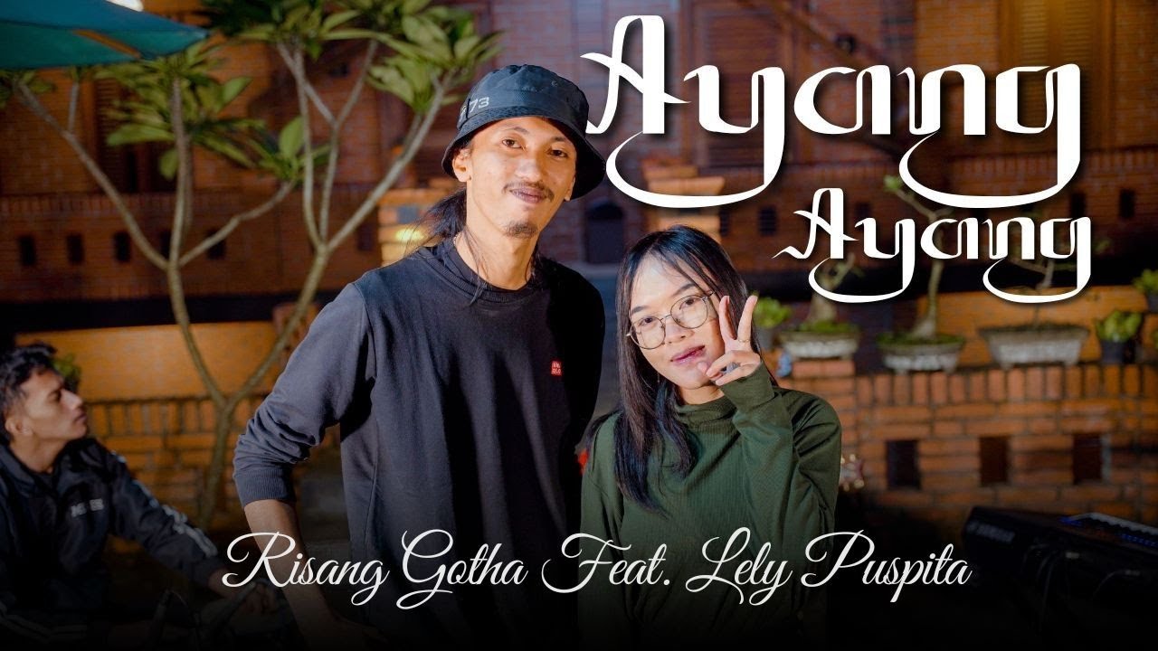 AYANG AYANG  - RISANG GOTHO FT LELY PUSPITA - JANDUT EVERYWHERE