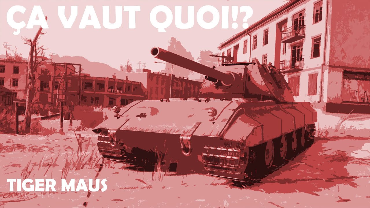 Le TIGER MAUS, 120 Tonnes de bonheur (ça vaut quoi #25)