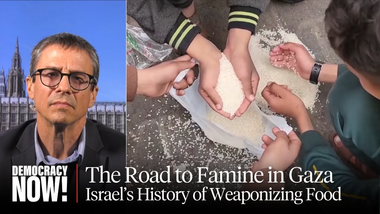 Road to Famine: Israeli Law Prof. Neve Gordon on Israel's History of Weaponizing Food Access in Gaza