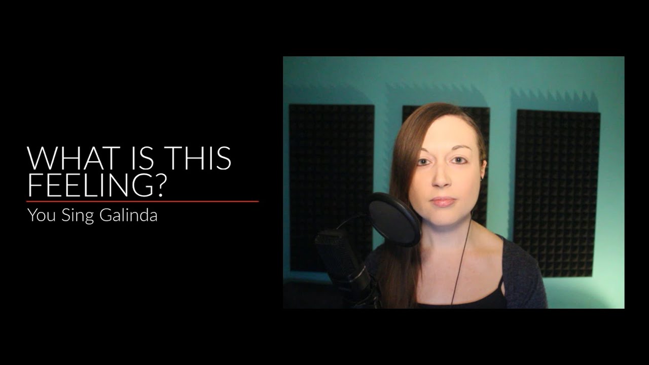 Sing with Me as Galinda: What Is This Feeling? from Wicked