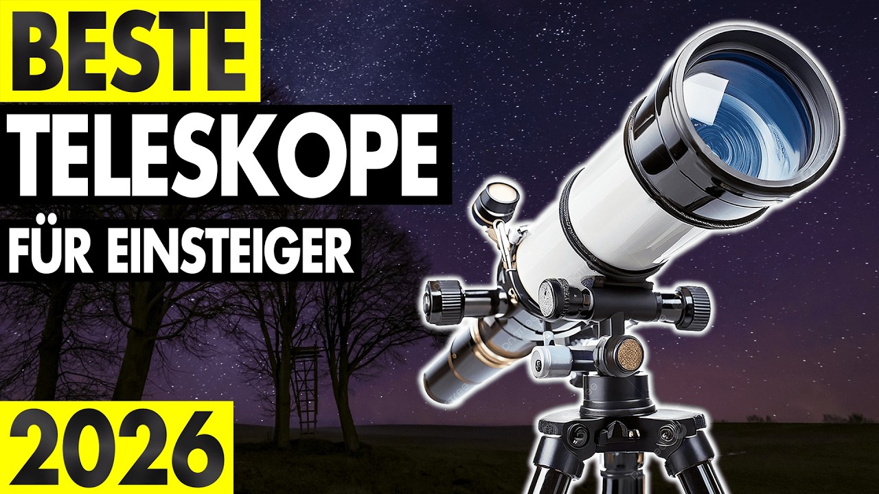Die besten TELESKOPE f&uuml;r Anf&auml;nger 2026! ► Top 3 Teleskope f&uuml;r Astrofotografie