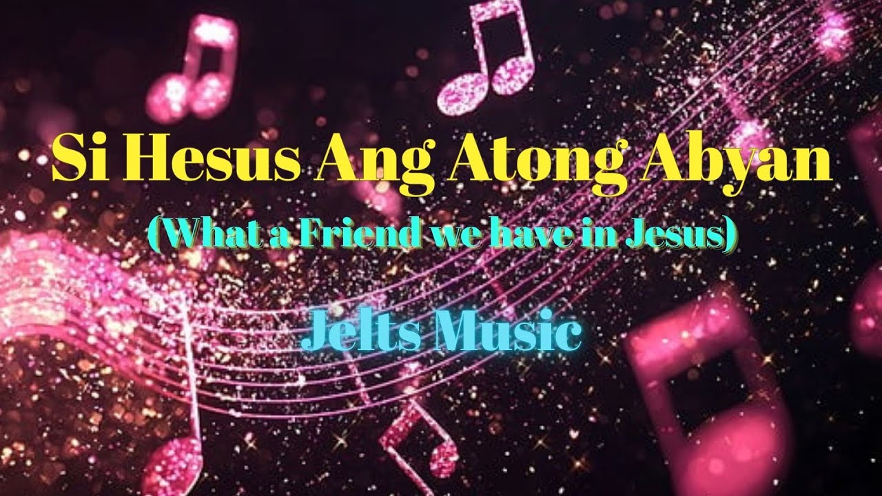 Si Hesus Ang Atong Abyan / What a friend we have in Jesus