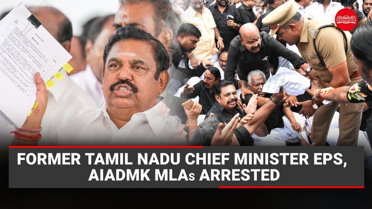 AIADMK leader EPS, MLAs arrested for holding protest against Speaker without police permission