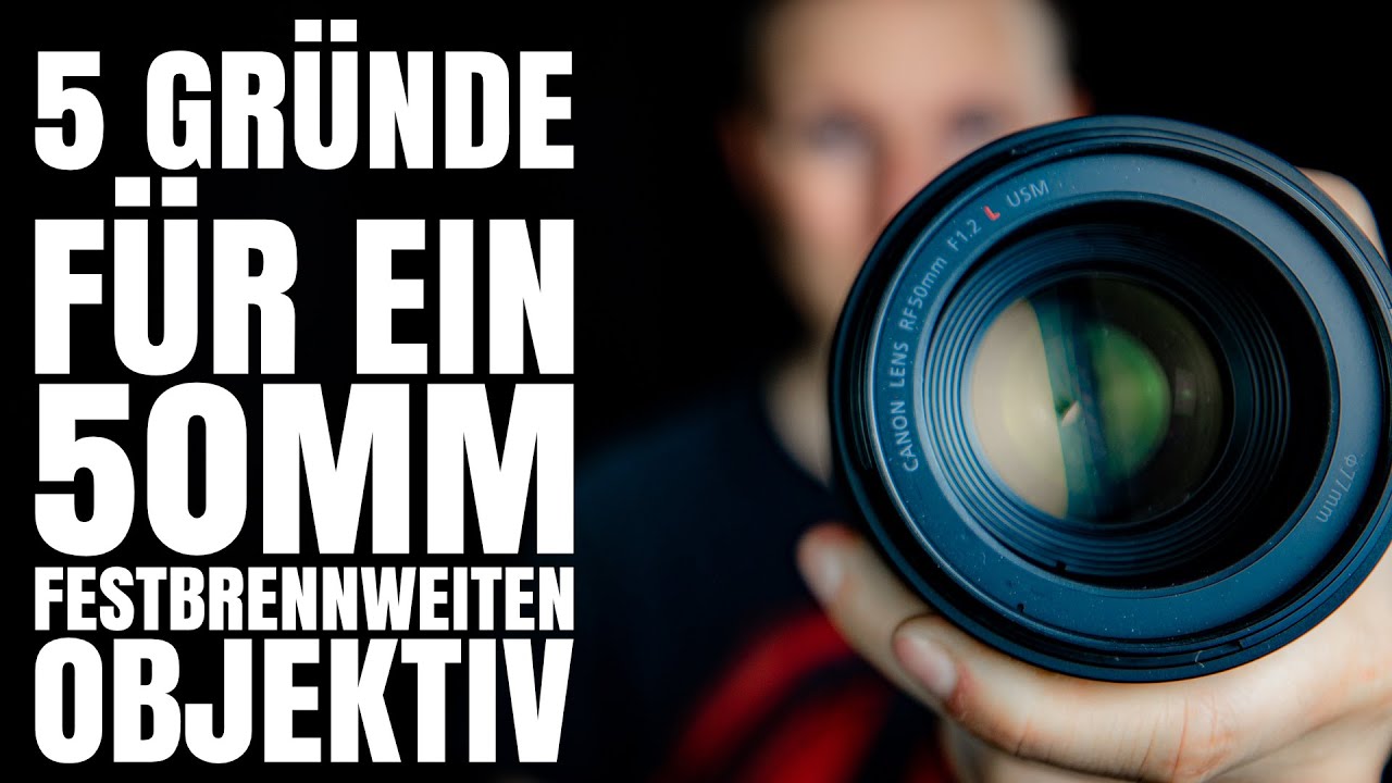 5 Gr&uuml;nde f&uuml;r ein 50mm Festbrennweiten-Objektiv