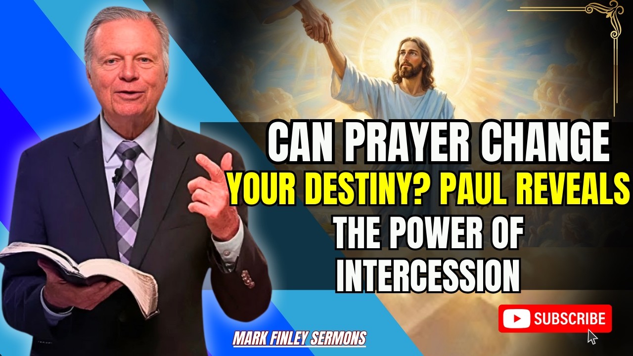Mark Finley Sermons - Can Prayer Change Your Destiny? Paul Reveals the Power of Intercession