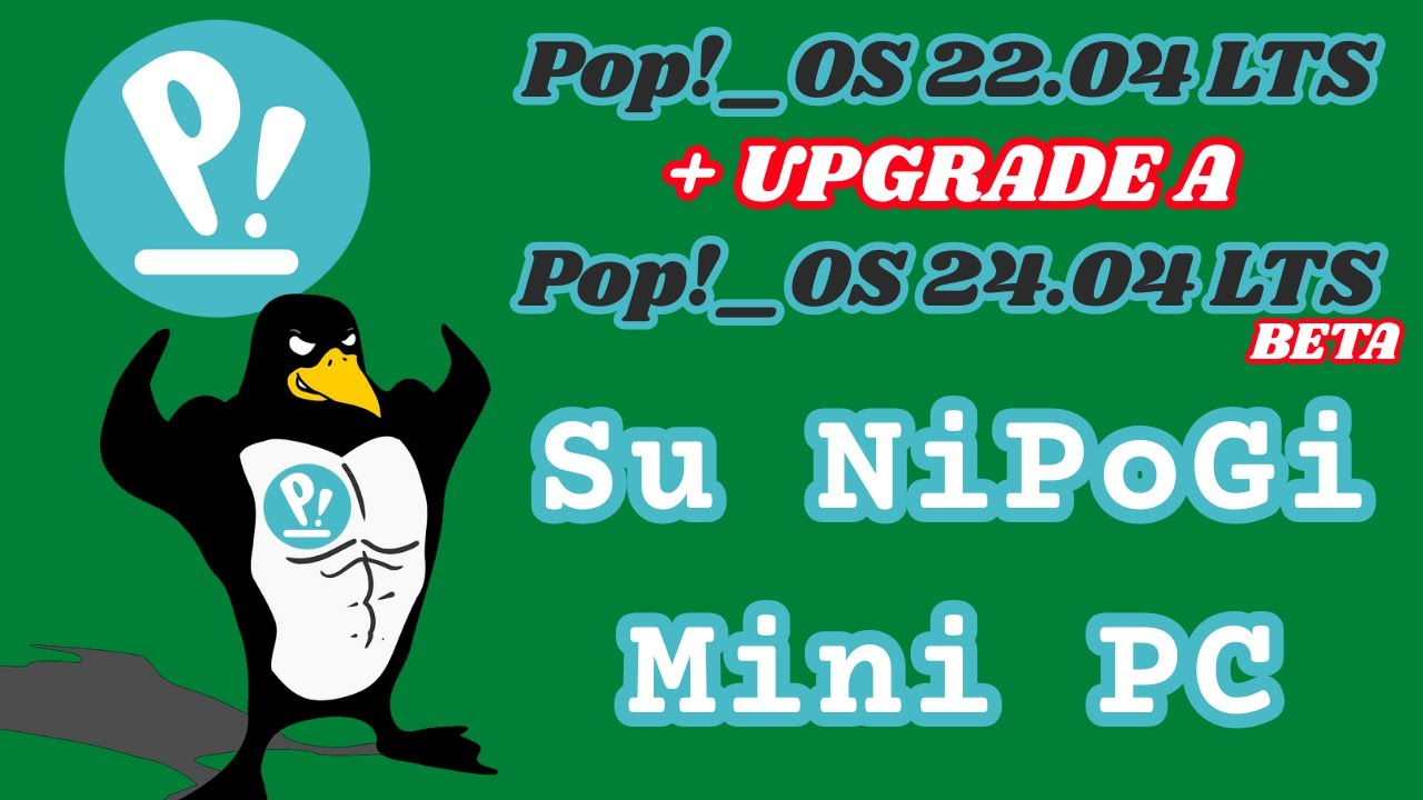 Pop!_OS 22.04 LTS + Upgrade a Pop!_OS 24.04 LTS Beta su NiPoGi Mini PC 🤩