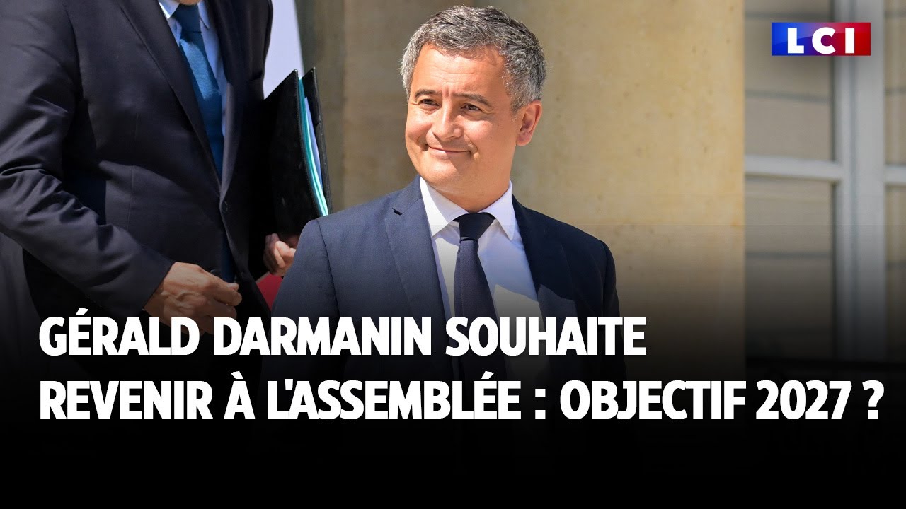 Gérald Darmanin souhaite revenir à l'Assemblée...  objectif 2027 ?