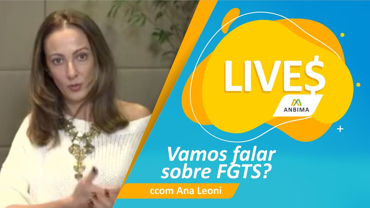 FGTS liberado? Saiba tudo sobre o saque do fundo de garantia (Lives ANBIMA)
