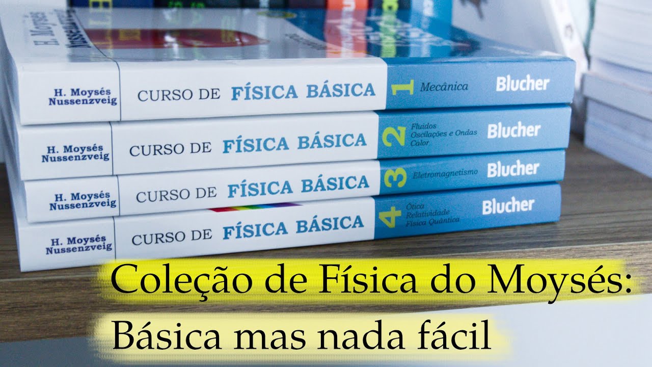 Curso de Física Básica do Moysés Nussenzveig: ninguém disse que é fácil