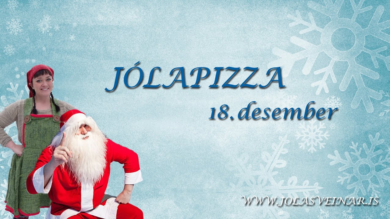 18. desember 2015 - Jóladagatal Hurðaskellis og Skjóðu - jólapizza