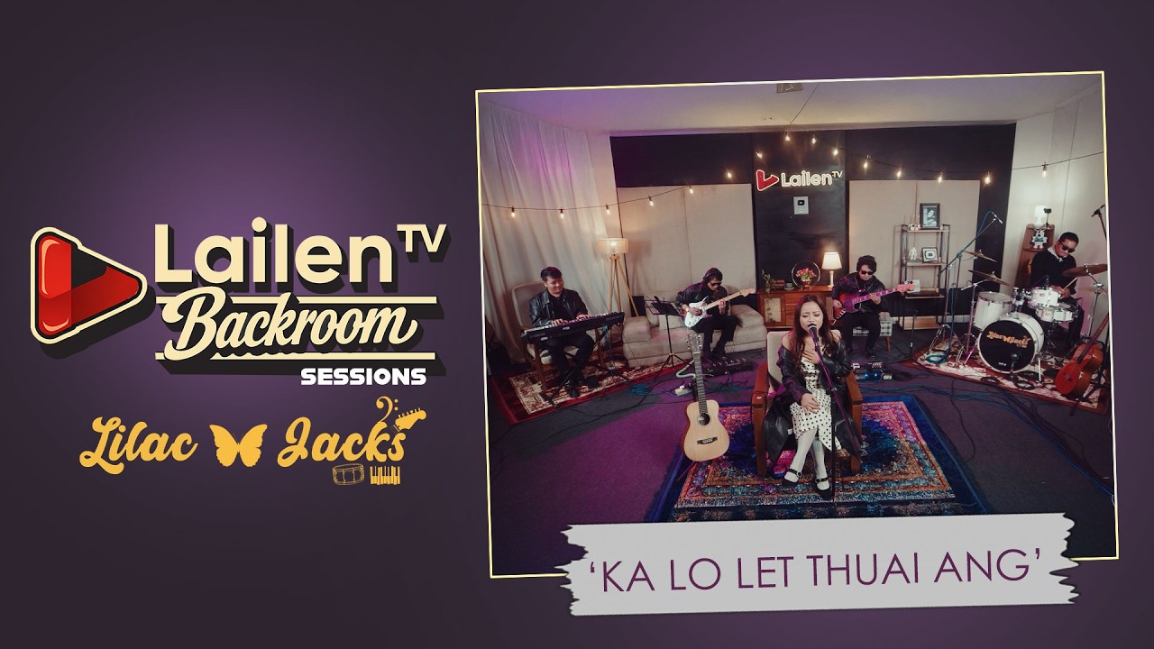 Lilac & Jacks - Ka Lo Let Thuai Ang | Lailen TV Backroom Sessions