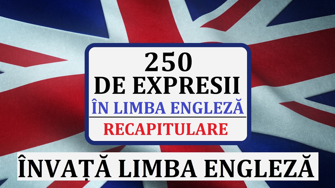 Invata engleza | 250 de EXPRESII din limba engleza - RECAPITULARE