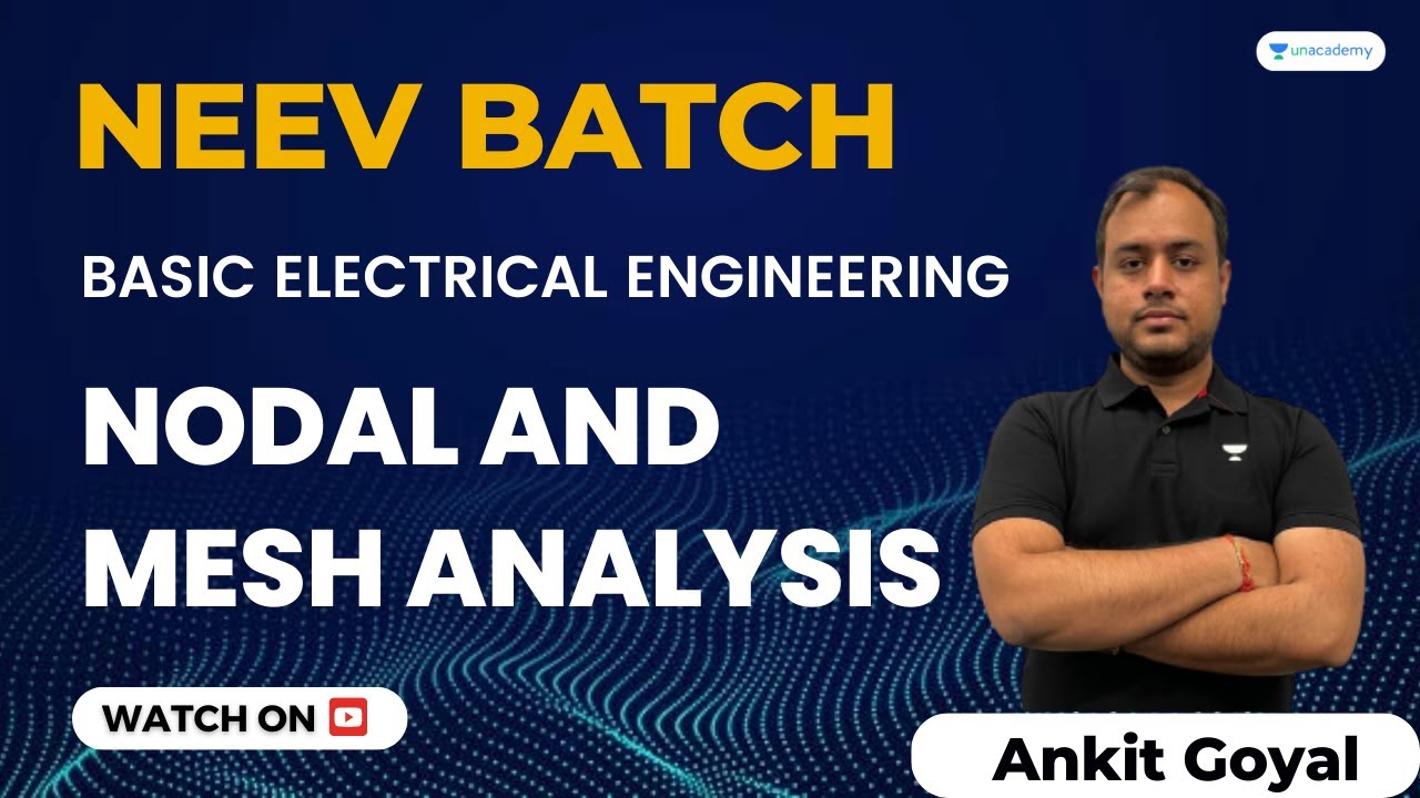 Nodal and Mesh Analysis | NEEV Batch | Basic Electrical Engineering | Ankit Goyal