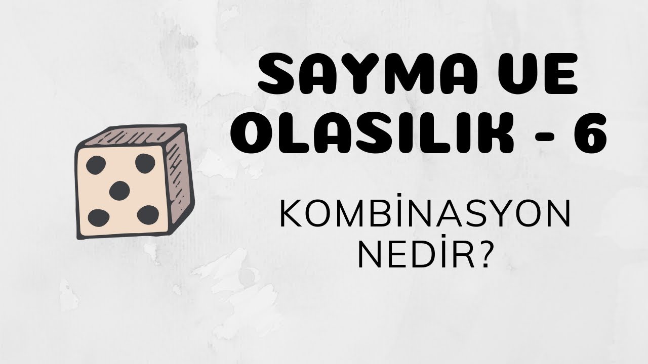 Sayma ve Olasılık - 6 (Kombinasyon Nedir?)