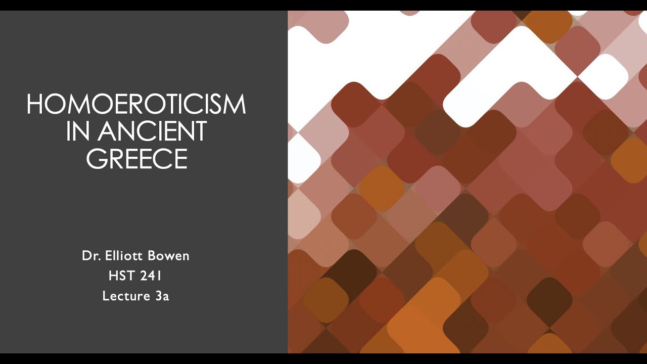 HST 241 Fall 2020 Lecture 3a: Homoeroticism in Ancient Greece