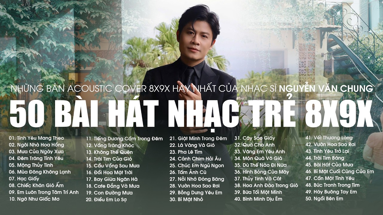 NHỮNG BẢN ACOUSTIC COVER HAY NHẤT MỌI THỜI ĐẠI - NGHE LIST 50 CA KHÚC NHẠC TRẺ BALLAD 8X9X NHẸ NHÀNG