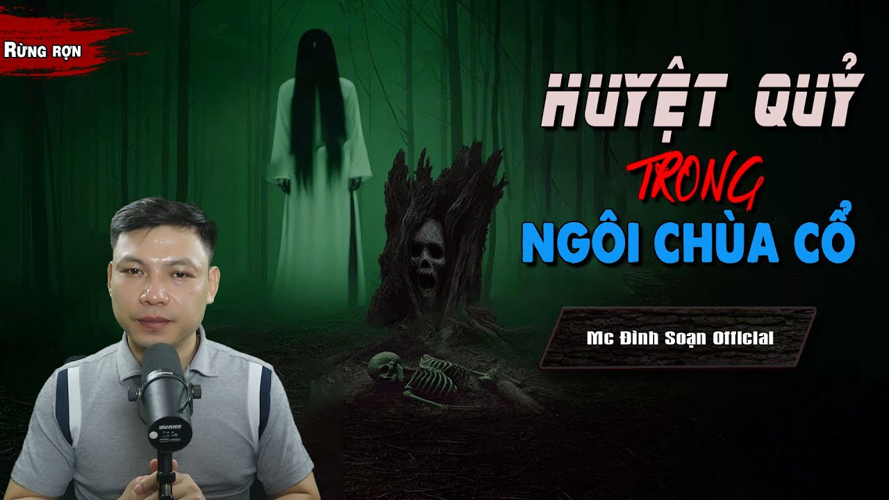 TRUYỆN MA : HUYỆT QUỶ TRONG NGÔI CHÙA CỔ  - Truyện Ma Làng Quê Về Ngôi Mộ Qủy I Mc Đình Soạn Kể Hãi