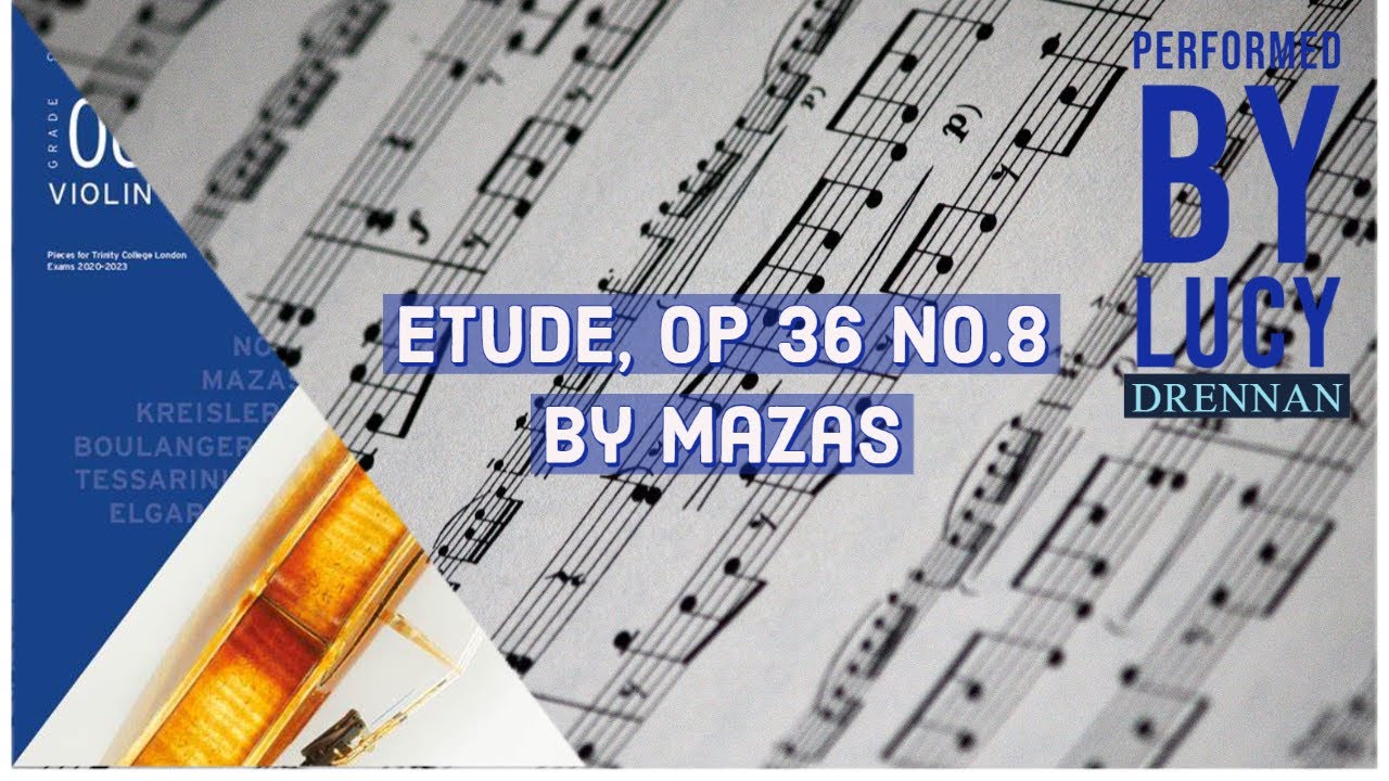 Etude, op 36 no.8 by Mazas- Trinity Grade 6 Violin 2020-2023