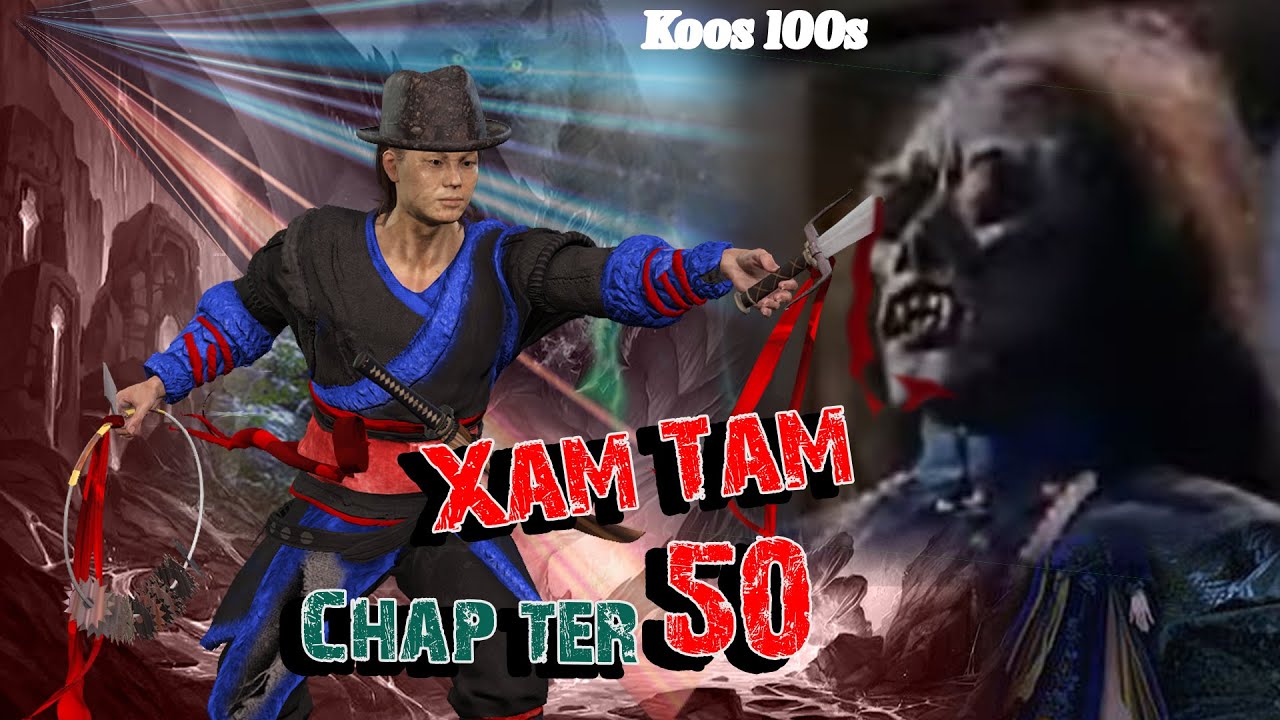 Xam Tam ( Chapter50 ) 7/13/2023