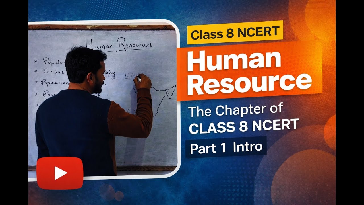 Class 8 NCERT Geography | Human Resource | Part 1 Introduction