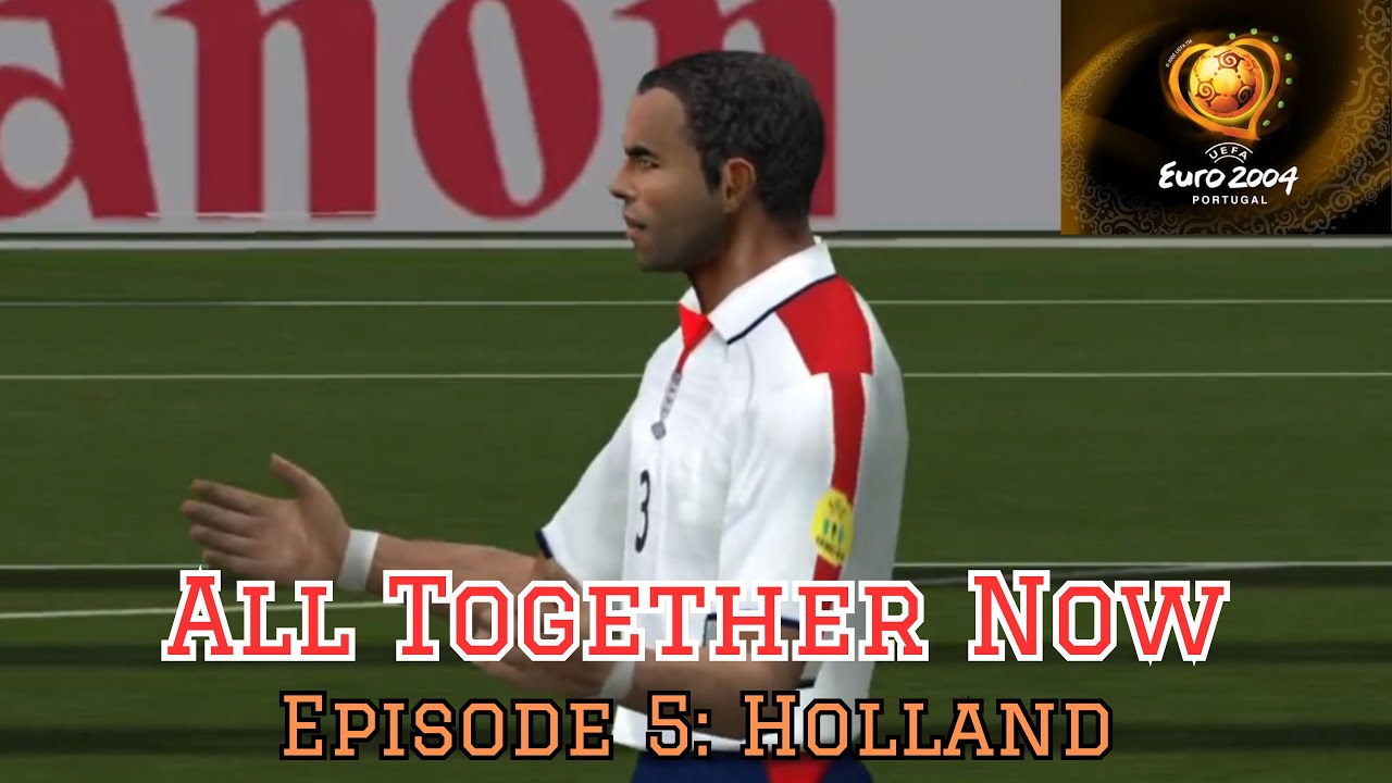 ALL TOGETHER NOW | EPISODE 5: HOLLAND | EURO 2004 | PES 6