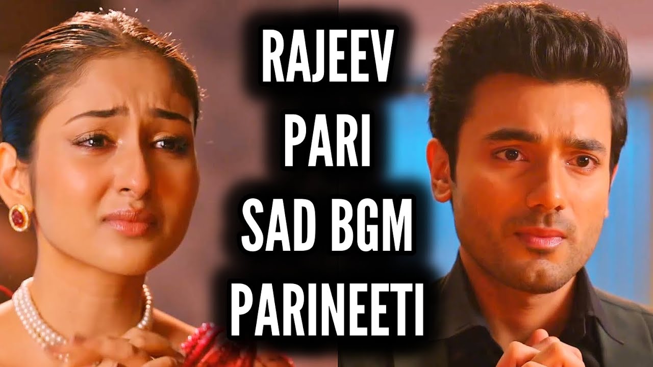 Rajeev-Pari Sad BGM (Parineeti) Ep 845