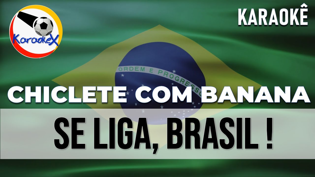 Karaokê - Se Liga BRASIL ! Chiclete com Banana - Fé Brasileira