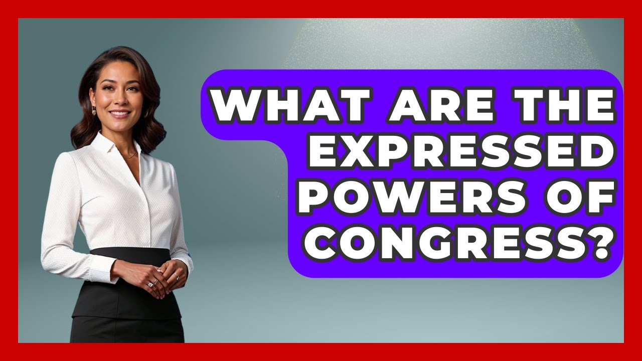 What Are The Expressed Powers Of Congress? - Stories of the States