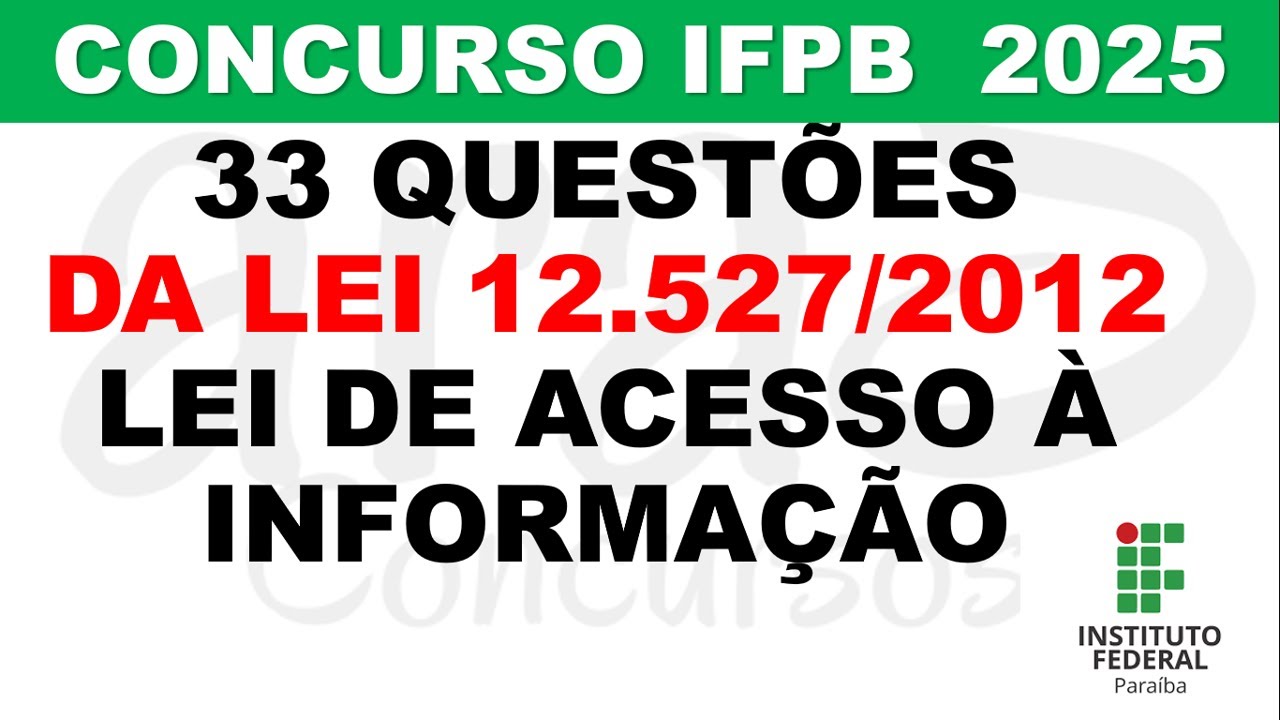 REVIS&Atilde;O FINAL IFPB  LEI 12527 2011   Lei de acesso &agrave; informa&ccedil;&atilde;o 33 quest&otilde;es #ifPB