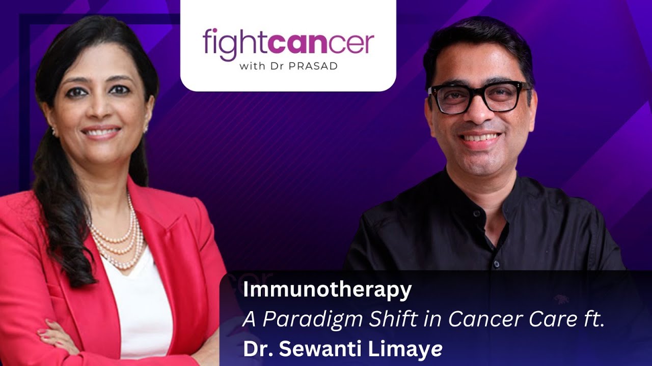 Ep4 : Immunotherapy in Cancer | Dr. Sewanti Limaye x Dr. Prasad | Fight Cancer Podcast