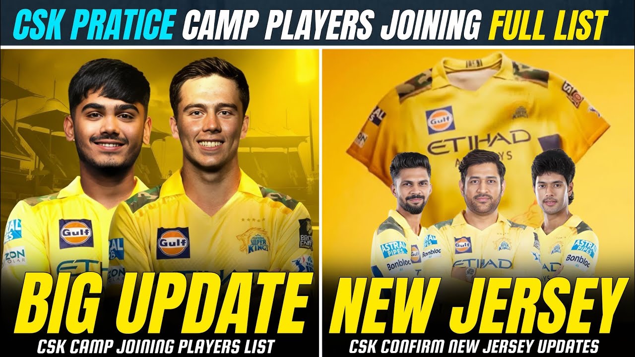 CSK CAMP JOINING PLAYERS FULL LIST 🔥 CSK NEW JERSEY CONFIRM 