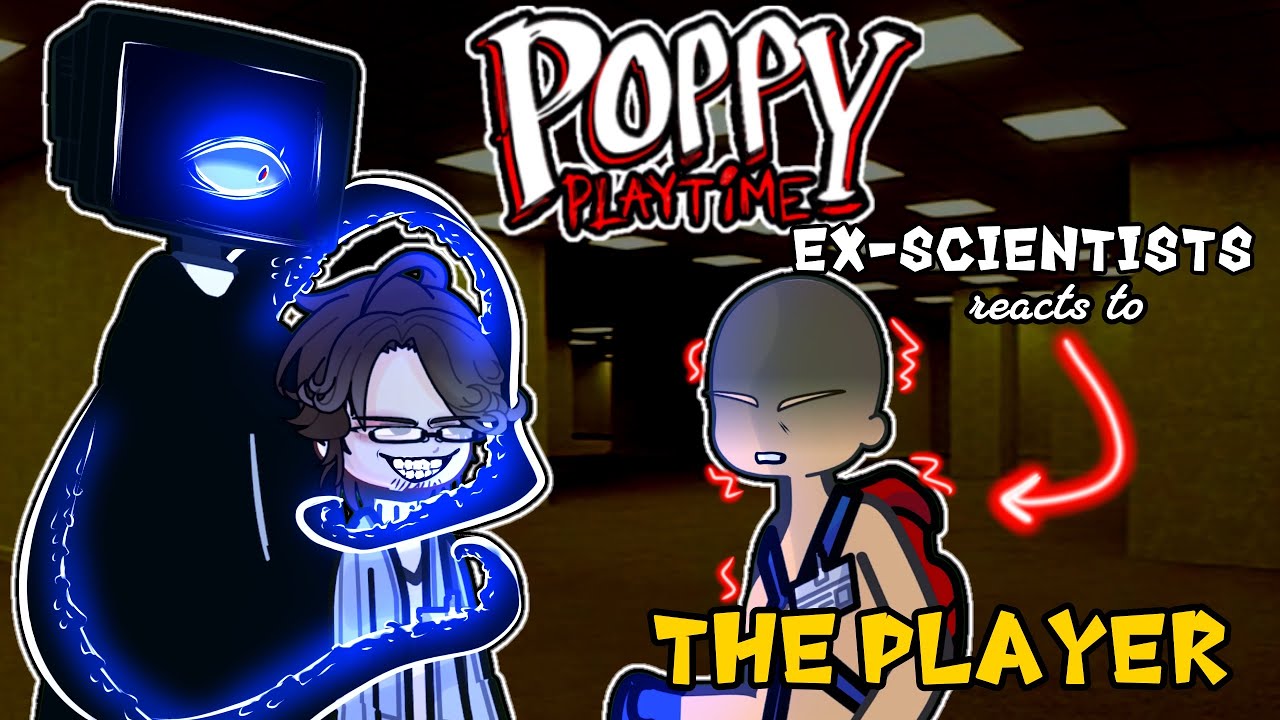 Poppy Playtime EX SCIENTISTS reacts to THE PLAYER  📺👁️POPPY CHAPTER 4 💙💓Gacha2 TikTok 