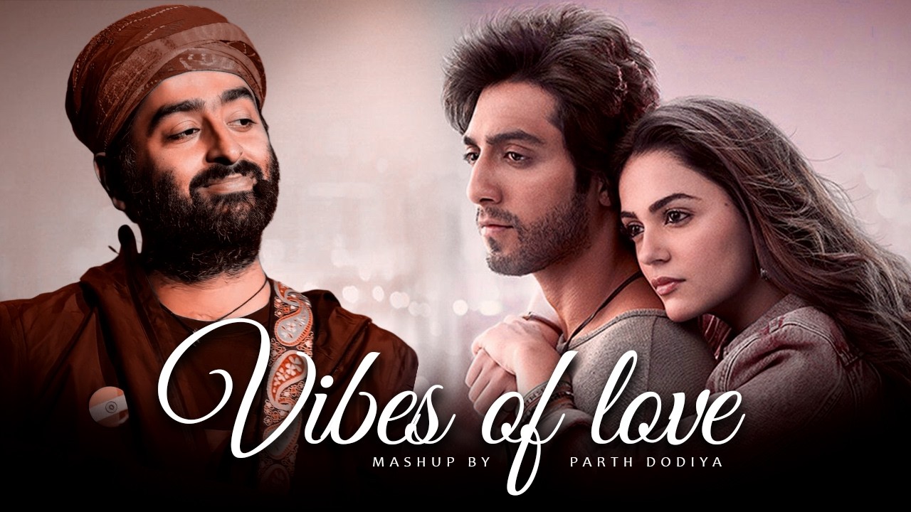 Vibes of love Mashup - Parth Dodiya | Romantic Songs | Arijit Singh | Mashup 2026