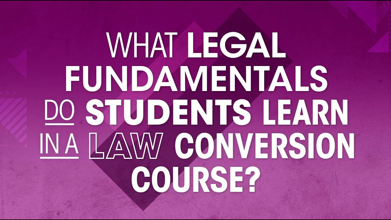What legal fundamentals do students learn in a law conversion course?